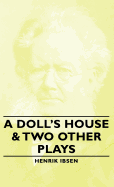 A Doll's House, and Two Other Plays