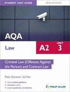 AQA A2 Law Student Unit Guide: Criminal Law (Offences Against the Person) and Contract Law: Unit 3