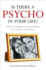 Is There a Psycho in Your Life?: Britain's Leading Forensic Psychologist Explains How to Spot Them - And How to Deal with Them