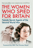 women who spied for britain female secret agents of the second world war