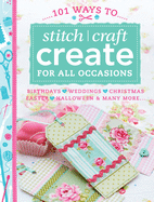 101 ways to stitch craft create for all occasions birthdays weddings christ