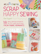 New Retro Mama Scrap Happy Sewing 18 Easy Sewing Projects For Diy Gifts And Toy