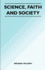 Science, Faith and Society
