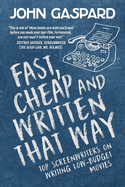 fast cheap and written that way top screenwriters on writing for low budget