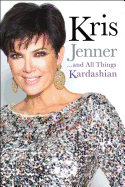 Kris Jenner... and All Things Kardashian