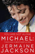 You are Not Alone: Michael, Through a Brother's Eyes