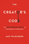 creators code the six essential skills of extraordinary entrepreneurs