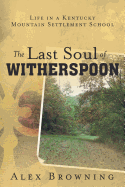 last soul of witherspoon life in a kentucky mountain settlement school