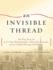 An Invisible Thread: The True Story of an 11-Year-Old Panhandler, a Busy Sales Executive, and an Unlikely Meeting with Destiny