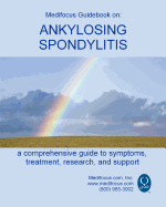 Medifocus Guidebook on: Ankylosing Spondylitis Medifocus.com Inc. and Elliot Jacob PhD.