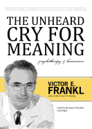 The Unheard Cry for Meaning: Psychotherapy and Humanism