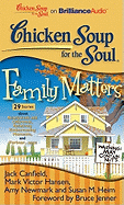 Chicken Soup for the Soul: Family Matters - 29 Stories about Newlyweds and Oldyweds, Relatively Embarrassing Moments, and Forbear...Ance