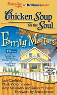 Chicken Soup for the Soul: Family Matters - 33 Stories of Family Fun, Relatively Strange Moments, and Happily Ever Laughter