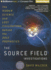The Source Field Investigations: The Hidden Science and Lost Civilizations Behind the 2012 Prophecies