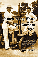 James Wong Howe the Camera Eye