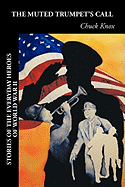 The Muted Trumpet's Call: Stories of the Everyday Heroes of World War II