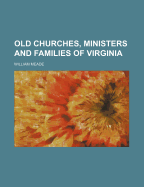 Old Churches, Ministers and Families of Virginia
