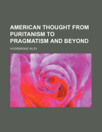 American Thought from Puritanism to Pragmatism and Beyond