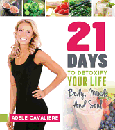 21 days to detoxify your life body mind and soul