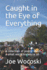 Caught in the Eye of Everything