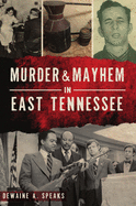 murder and mayhem in east tennessee