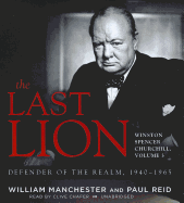 The Last Lion: Winston Spencer Churchill, Volume Three: Defender of the Realm, 1940-1965 Paul Reid and Clive Chafer