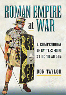 empire at war a compendium of roman battles from 31 b c to a