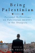 being palestinian personal reflections on palestinian identity in the diasp