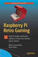 raspberry pi retro gaming build consoles and arcade cabinets to play your f