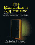 morticians apprentice what you never knew about what happens behind the mor