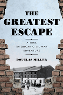 greatest escape a true american civil war adventure