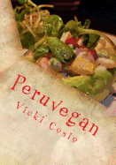 peruvegan easy cheesy cozy and creamy vegan peruvian recipes
