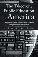takeover of public education in america the agenda to control information a