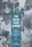 two weeks every summer fresh air children and the problem of race in americ