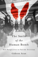 smile of the human bomb new perspectives on suicide terrorism