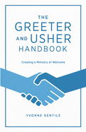 greeter and usher handbook creating a ministry of welcome