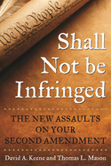 shall not be infringed the new assaults on your second amendment