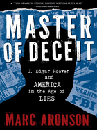 master of deceit j edgar hoover and america in the age of lies