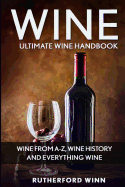 wine ultimate wine handbook wine from a z wine history and everything wine