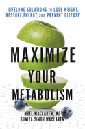 maximize your metabolism lifelong solutions to lose weight restore energy