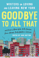 goodbye to all that revised edition writers on loving and leaving new york