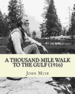 thousand mile walk to the gulf by john muir edited by william frederic bade