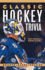 Classic Hockey Trivia: Quizzes * Games * Puzzles
