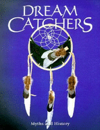 Dream Catchers: Myths and History (Myths and Legends)