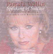 Speaking of Success: Collected Wisdom, Insights and Reflections