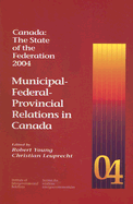 Canada: The State of the Federation: Municipal-Federal-Provincial Relations in Canada
