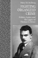fighting organized crime politics justice and the legacy of thomas e dewey