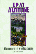 Up at Altitude: A Celebration of Life in the High Country