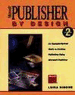 Microsoft Publisher Design: An Example Packed Guide to Desktop Publishing Using Microsoft Publisher : Version 2