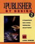 Microsoft Publisher by Design, Version 2: An Example-Packed Guide to Desktop Publishing Using Microsoft Publisher